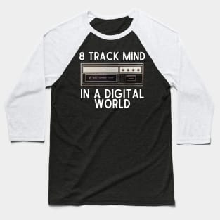 8 Track Mind In A Digital World Baseball T-Shirt